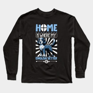 Home is with my English Setter Long Sleeve T-Shirt